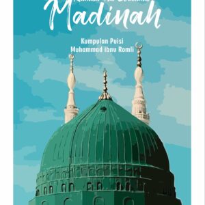 Rumah Itu Bernama Madinah: Kumpulan Puisi Muhammad ibnu Romli